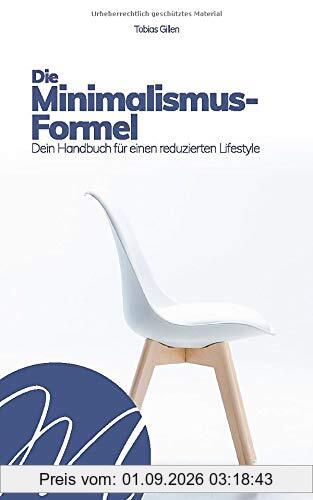 Die Minimalismus-Formel: Dein Handbuch für einen reduzierten Lifestyle