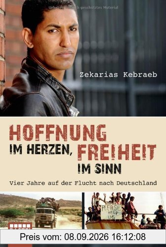 Hoffnung im Herzen, Freiheit im Sinn: Vier Jahre auf der Flucht nach Deutschland. Aufgeschrieben von Marianne Moesle