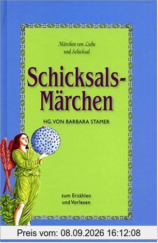 Schicksals-Märchen. Zum Erzählen und Vorlesen. Märchen von Liebe und Schicksal