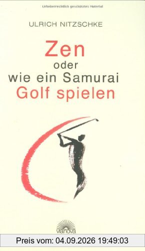Zen oder wie ein Samurai Golf spielen -