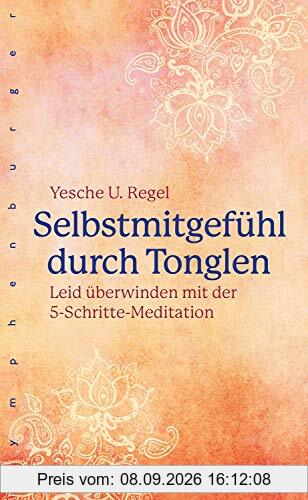 Selbstmitgefühl durch Tonglen: Leid überwinden mit der 5-Schritte-Meditation