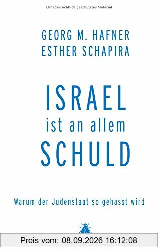 Israel ist an allem schuld: Warum der Judenstaat so gehasst wird