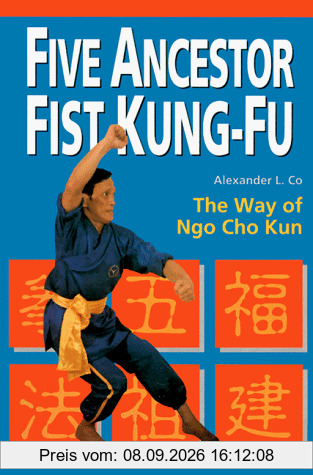 Five Ancestor Fist Kung Fu: The Way of Ngo Cho Kun