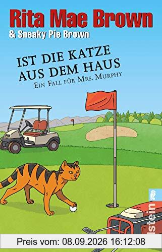 Ist die Katze aus dem Haus: Ein Fall für Mrs. Murphy (Ein Mrs.-Murphy-Krimi, Band 23)