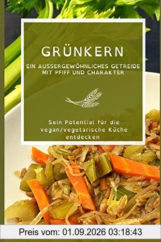 Grünkern: Ein außergewöhnliches Getreide mit Pfiff und Charakter