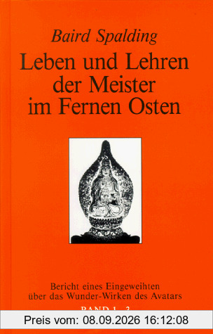 Leben und Lehren der Meister im Fernen Osten, Bd.1-3, Bericht eines Eingeweihten über das Wunderwirken des Avatars, 3 Tle. in 1 Bd.