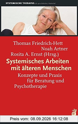 Systemisches Arbeiten mit älteren Menschen: Konzepte und Praxis für Beratung und Psychotherapie