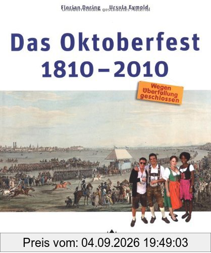 Das Oktoberfest 1810-2010: Wegen Überfüllung geschlossen