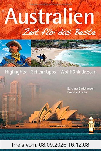 Reiseführer Australien Zeit für das Beste: Highlights - Geheimtipps - Wohlfühladressen. Entdecken Sie Sydney, Australiens Westküste oder das Great Barrier Reef an der Ostküste und das Outback.