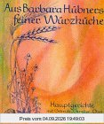 Aus Barbara Hübners feiner Würzküche, Bd.2, Hauptgerichte mit Getreide, Gemüse, Obst