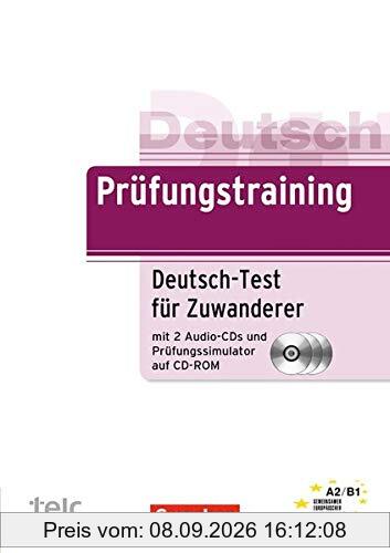 Prüfungstraining DaF: A2/B1 - Deutsch-Test für Zuwanderer: Übungsbuch mit CDs und Prüfungssimulator auf CD-ROM