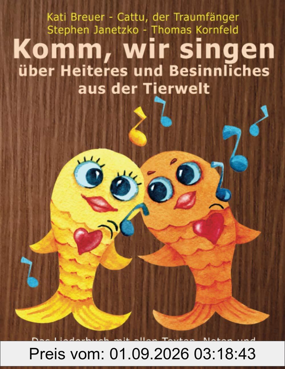 Komm, wir singen über Heiteres und Besinnliches aus der Tierwelt: Das Liederbuch mit allen Texten, Noten und Gitarrengriffen zum Mitsingen und ... Liederbuchreihe mit Goldfischcover, Band 2)