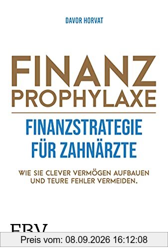 Finanzprophylaxe – Finanzstrategie für Zahnärzte: Wie Sie clever Vermögen aufbauen und teure Fehler vermeiden