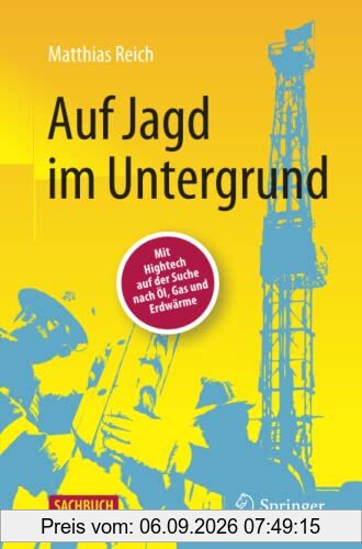 Auf Jagd im Untergrund: Mit Hightech auf der Suche nach Öl, Gas und Erdwärme