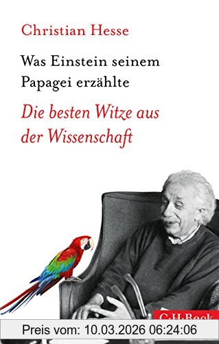 Christian Hesse Was Einstein Seinem Papagei Erzählte, Die Besten Witze Aus Der Wissenschaft