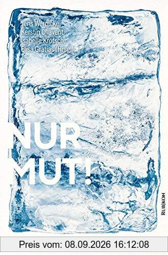 Nur Mut!: Wenn wir uns ändern, verändert das die Welt