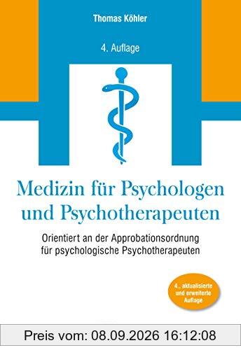 Medizin für Psychologen und Psychotherapeuten: Orientiert an der Approbationsordnung für Psychologische Psychotherapeuten