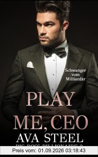 Play me, CEO!: Schwanger vom Milliardär