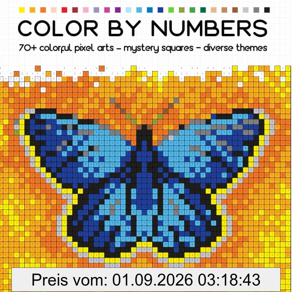 COLOR BY NUMBERS: more than 70 colorful pixel arts – mystery squares - diverse themes (Mosaics color by numbers book, Band 1)
