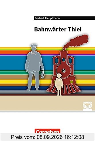 Cornelsen Literathek / Bahnwärter Thiel: Empfohlen für das 8.-10. Schuljahr. Textausgabe. Text - Erläuterungen - Materialien