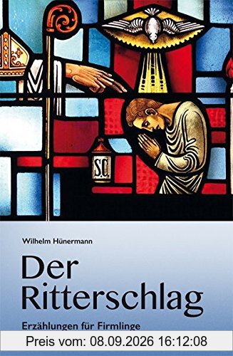 Der Ritterschlag.: Erzählungen zum Sakrament der heiligen Firmung