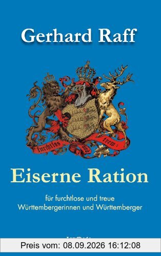 Eiserne Ration: für furchtlose und treue Württembergerinnen und Württemberger