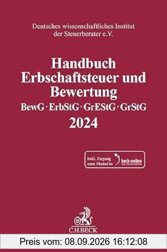 Handbuch Erbschaftsteuer und Bewertung 2024: Bewertungsgesetz, Erbschaft- und Schenkungsteuergesetz, Grunderwerbsteuergesetz, Grundsteuergesetz ... Instituts der Steuerberater e.V.)