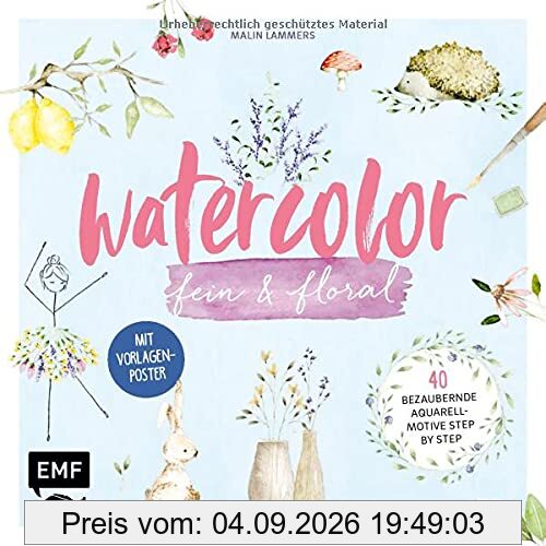 Watercolor fein und floral: 40 bezaubernde Aquarell-Motive für die schönsten Anlässe im Jahr – Mit Vorlagenposter