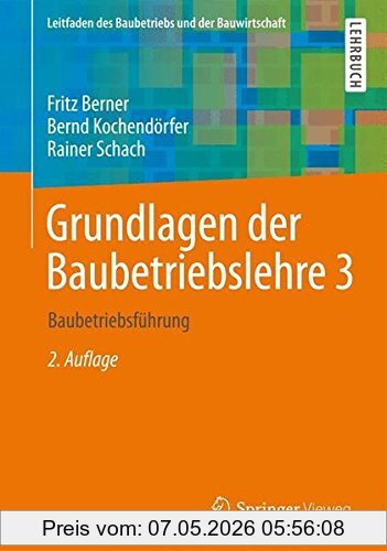 Fritz Berner Grundlagen Der Baubetriebslehre 3, Baubetriebsführung (Leitfaden Des Baubetriebs Und Der Bauwirtschaft)