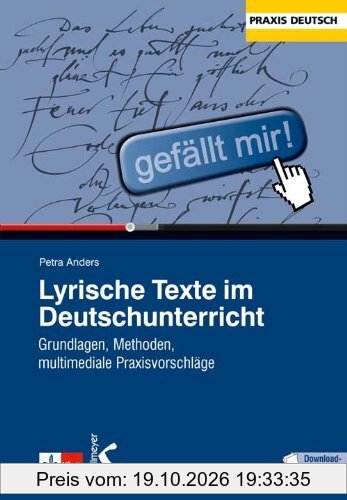 Lyrische Texte im Deutschunterricht: Grundlagen, Methoden, multimediale Praxisvorschläge