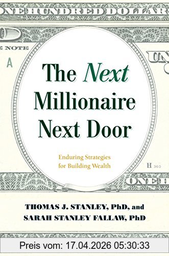 Stanley, Thomas J. The Next Millionaire Next Door, The Secrets Of America's Wealthy In The 21st Century
