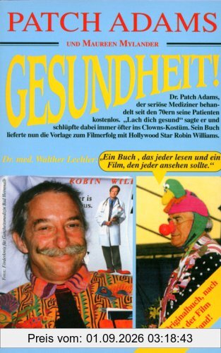 Gesundheit!: Bringt auf einzigartige Weise frischen Wind in die Segel Ihrer Gesundheit, ins Gesundheitswesen und unser ganzes Gesellschaftssystem - ... Therapiemethoden , Humor und Freude