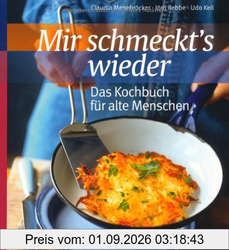Mir schmeckt's wieder - Das Kochbuch für alte Menschen
