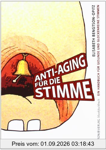 Anti-Aging für die Stimme: Ein Handbuch für gesunde und glockenreine Stimmen