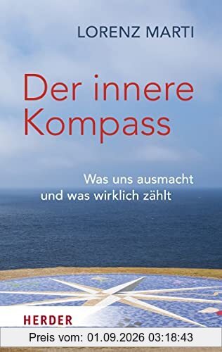 Der innere Kompass: Was uns ausmacht und was wirklich zählt