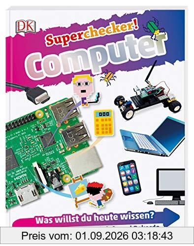 Superchecker! Computer: Was willst du heute wissen? Coole Fakten, Steckbriefe und Rekorde