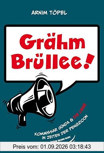 Grähm Brüllee!: Kommissar Günda & die Liebe in Zeiten der Pengzioon