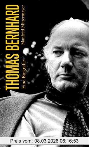 Manfred Mittermayer Thomas Bernhard, Eine Biografie