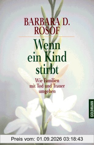 Wenn ein Kind stirbt. Wie Familien mit Tod und Trauer umgehen.