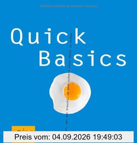 Quick Basics: Alles, was man braucht, um ganz schnell etwas Gutes zu kochen (GU Basic cooking)