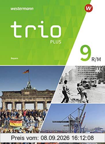 Trio GPG - Geschichte / Politik / Geographie für Mittelschulen in Bayern - Ausgabe 2017: Schülerband 9: Geschichte / Politik / Geographie - Ausgabe 2017