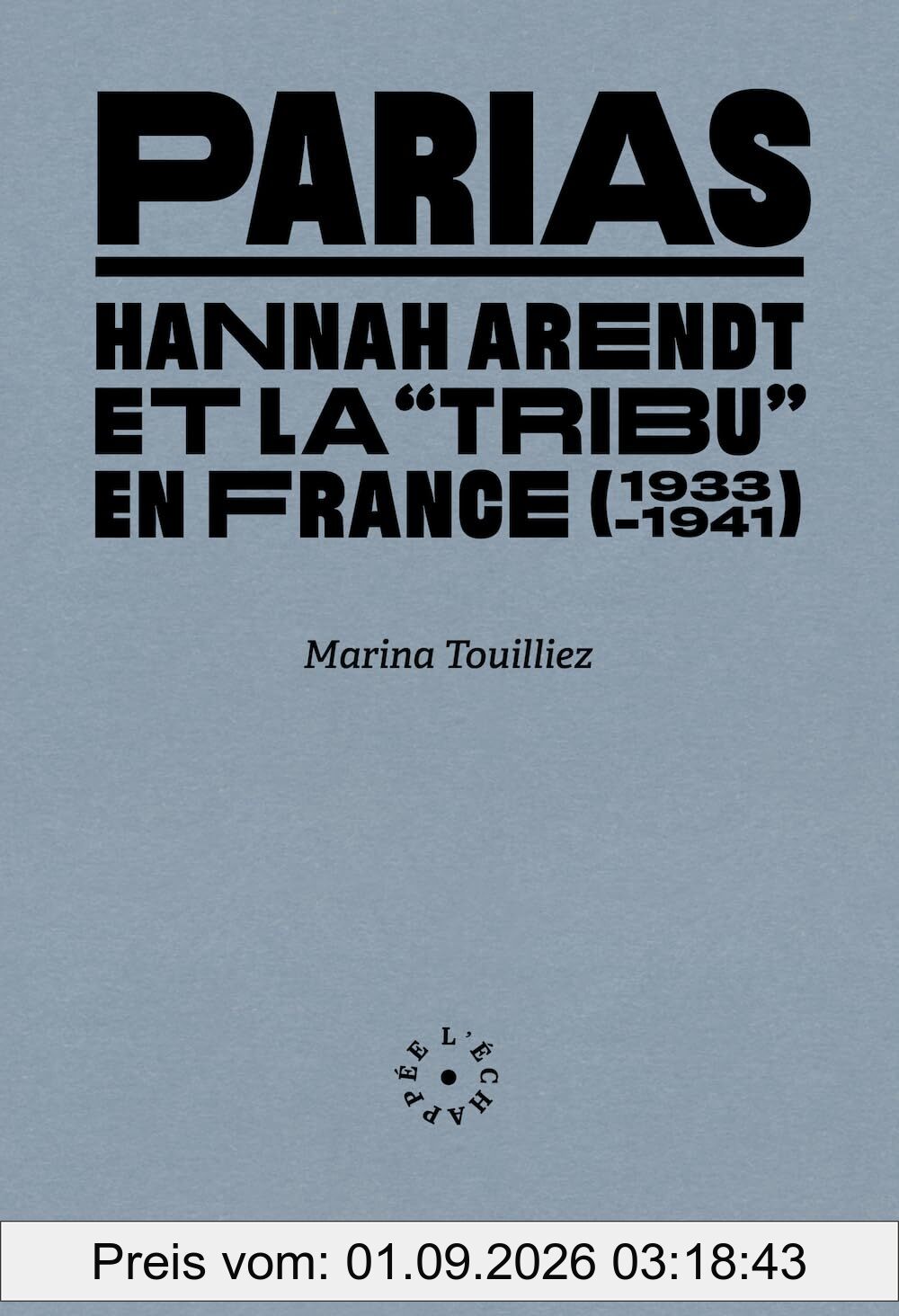 Parias : Hannah Arendt et la tribu en France (1933-1941)