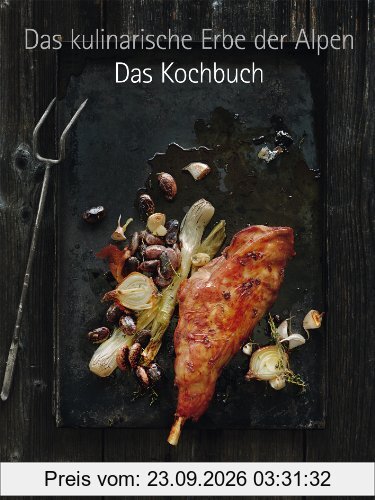 Das kulinarische Erbe der Alpen. Das Kochbuch