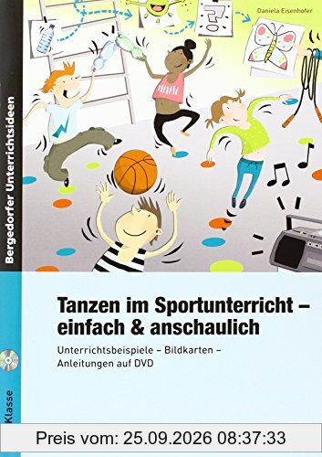 Tanzen im Sportunterricht - einfach & anschaulich: Unterrichtsbeispiele - Bildkarten - Anleitungen auf DVD (1. bis 4. Klasse)