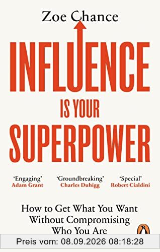 Influence is Your Superpower: How to Get What You Want Without Compromising Who You Are