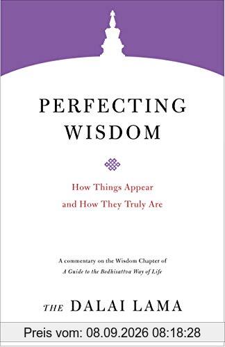 Perfecting Wisdom: How Things Appear and How They Truly Are (Core Teachings of Dalai Lama)