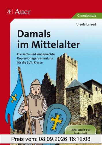 Die Menschen damals. Im Mittelalter. Kopiervorlagen zur Freiarbeit: Sachunterricht 3./6. Jahrgangsstufe. Kinder zu aktiver Mitarbeit auffordern: ... Puzzle legen u.v.m. Mit Kontrollblättern