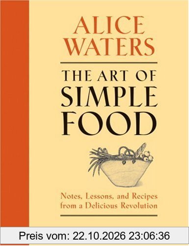 The Art of Simple Food: Notes, Lessons, and Recipes from a Delicious Revolution