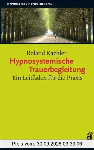 Hypnosystemische Trauerbegleitung: Ein Leitfaden für die Praxis