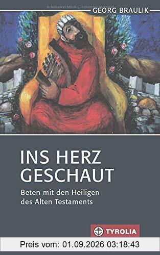 Ins Herz geschaut: Beten mit den Heiligen des Alten Testaments